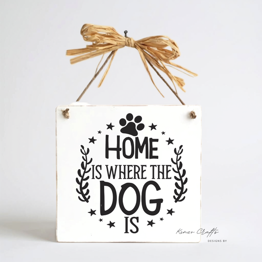 Home Is Where The Dog Is – Handcrafted Wooden Square Wall Plaque